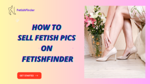  how to sell fetish pics on FetishFinder