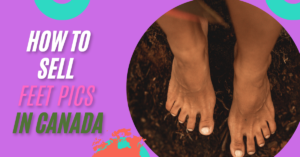 How to Sell Feet Pics in Canada